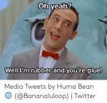 oh-yeah-well-im-rubber-and-youre-glue-media-tweets-51454629.png