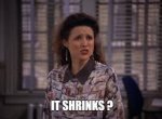 It shrinks? | Elaine benes, Seinfeld, King of queens