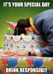 Drink-responsibly-Boyfriend-Birthday-Cake-meme.jpg