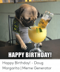 happy-birthday-memegenerator-net-happy-birthday-doug-margarita-meme-53009518.png