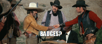 Badges we dont need no badges 2.gif