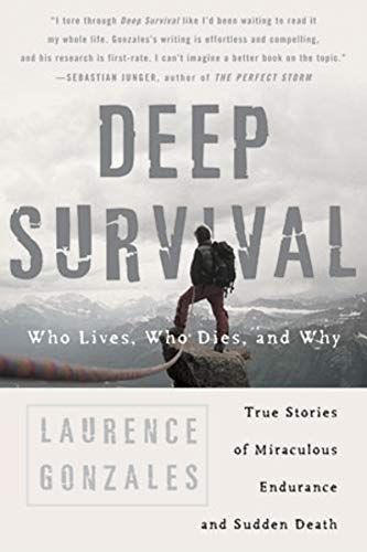 Deep Survival: Who Lives, Who Dies, and Why: Gonzales, Laurence:  9780393326154: Amazon.com: Books